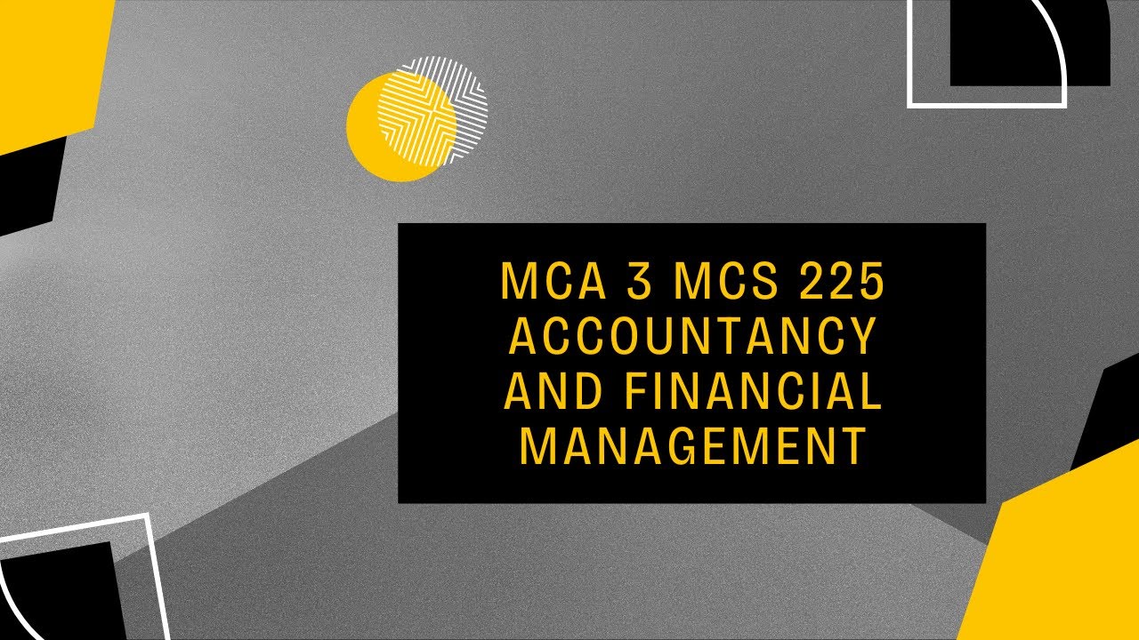 MCA NEW 3  MCS 225 Accountancy and Financial Management PART 2
