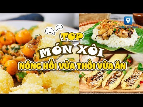 TOP MÓN XÔI NGON ấm lòng ngày lạnh | Feedy VN TOP MÓN XÔI NGON ấm lòng ngày lạnh | Feedy VN