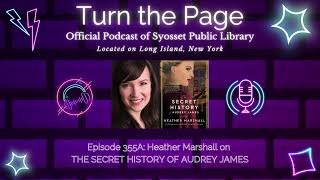 Turn the Page Podcast - Episode 355A: Heather Marshall on THE SECRET HISTORY OF AUDREY JAMES