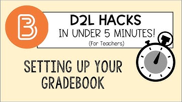 5 MINUTE D2L HACKS: Setting up your Gradebook
