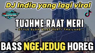 DJ INDIA YANG LAGI VIRAL ( Tujhme Raat Meri ) FULL BASS NGEJEDUG HOREG