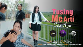 GEX AYU - TUSING ME ARTI (Official Music Video)