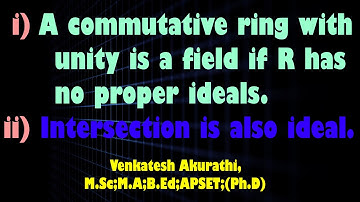 Prove that R is a commutative ring with unity element then R is a field if R has no proper ideals.