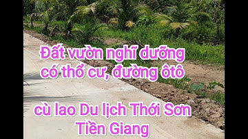 Tập 297.❤ Bán 1000m2 đất vườn, có thổ cư, đường ôtô. Cù Lao Thới Sơn Mỹ Tho Tiền Giang.