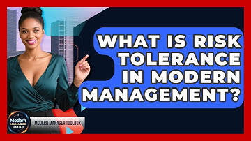 What Is Risk Tolerance In Modern Management? - Modern Manager Toolbox