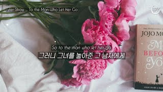 그녀와 헤어져줘서 고마워 : Tyler Shaw - To the Man Who Let Her Go [가사해석/번역/자막]