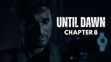 Until Dawn - Chapter 8  | Terrifying Choices & Twists