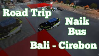 Road Trip Cirebon- Bali Naik Bus Double Decker - BUSSID (Part 1)