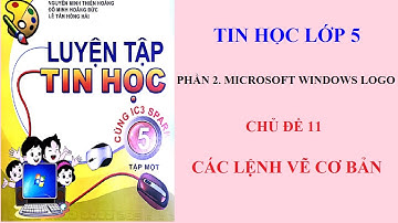 Chủ đề 11: CÁC LỆNH VẼ CƠ BẢN (MSW Logo - Tin học lớp 5 - Luyện tập tin học 5 cùng IC3 Spark)