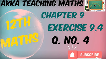 12th Maths|Chapter:9|Exercise 9.4 Q. No. 4