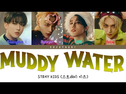 Stray Kids (스트레이 키즈) – “Muddy Water” Lyrics [Color Coded Lyrics Han_Rom_Sub Ita_가사]