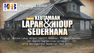 Riyadhush Shalihin #165 - Bab Keutamaan Lapar & Hidup Sederhana (Part 4) - Khalid Basalamah