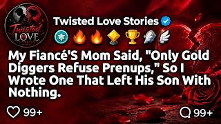 [FULL STORY] My fiancé's mom said, _Only gold diggers refuse prenups,_ so I wrote one that left