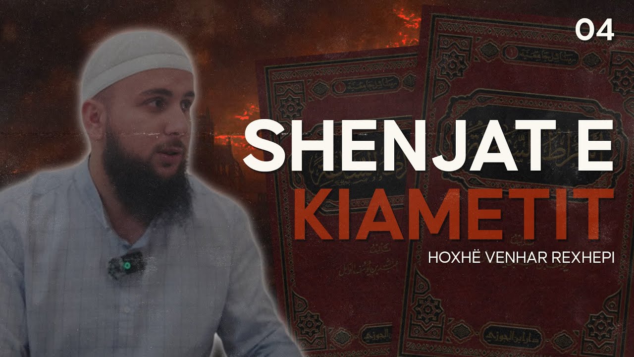 Shenjat e Kijametit 04 - Hoxhë Venhar Rexhepi