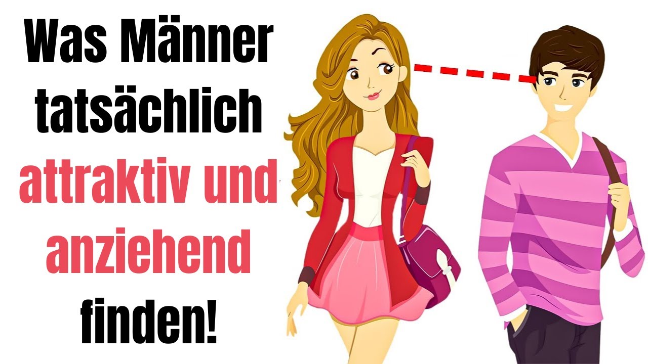 Was Männer tatsächlich attraktiv und anziehend finden!
