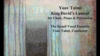 Yoav Talmi - King david s Lament for Choir Piano Percussion The Biblical text is sang in Hebrew