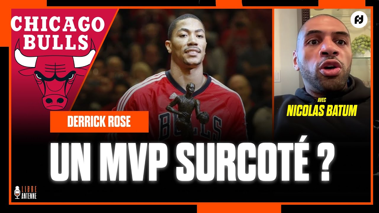 DERRICK ROSE : UN TITRE DE MVP SURCOTÉ ? avec Nicolas Batum