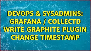 DevOps & SysAdmins: grafana / collectd Write Graphite plugin change timestamp