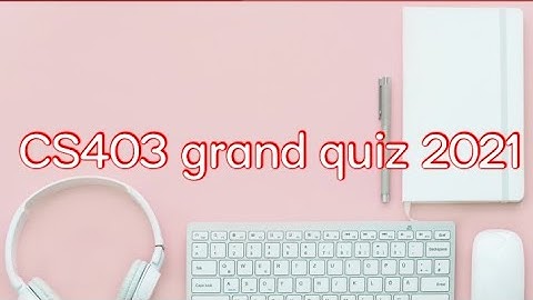 cs403 grand quiz 2021 || Virtual university