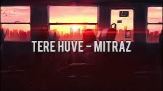 Tere Huve (Slowed   Reverb) | Mitraz | Lofi Vibes | Lost & Lofi