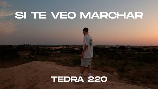 TEDRA 220 - SI TE VEO MARCHAR (Video Oficial)