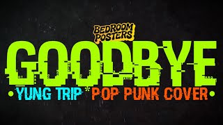 Bedroom Posters - Goodbye (Yung Trip Cover)