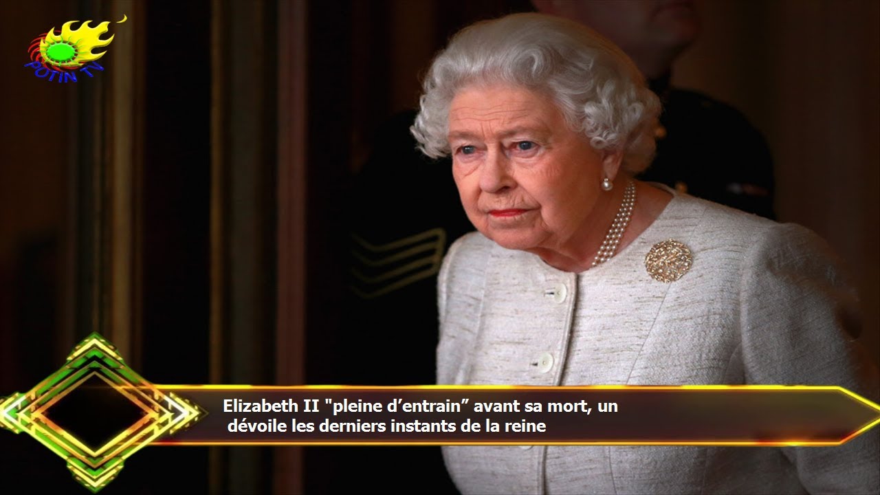 Elizabeth II "pleine d’entrain” avant sa mort, un dévoile les derniers