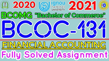 BCOC 131 Solved Assignment 2020-21 IGNOU | Financial Accounting | BCOMG First Semester 2021