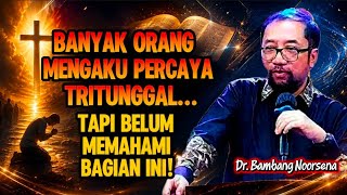 DR. BAMBANG NOORSENA: MANY PEOPLE CLAIM TO BELIEVE IN THE TRINITY... BUT STILL DON'T UNDERSTAND T...