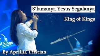 S'lamanya Yesus Segalanya medley King Of Kings by Aprillia Tristian