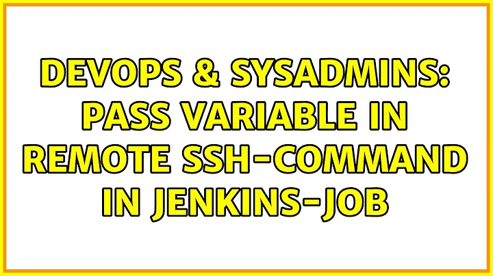 DevOps & SysAdmins: Pass variable in remote SSH-command in Jenkins-job