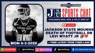 JSU MOURNS DEATH OF FOOTBALL DB LEVI WYATT JR | Mon 8-3-26 | JSU Sports Chat with KC-1400 & Friends
