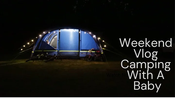 WEEKEND VLOG CAMPING WITH A BABY | new tent | revi...