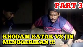 KHODAM KATAK VS JIN 🔥🔥 PART 3#katakbhizer #bismillahsukses #viral