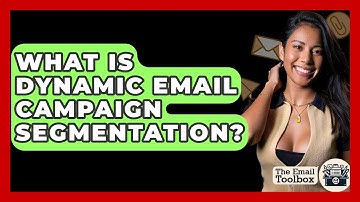 What Is Dynamic Email Campaign Segmentation? - TheEmailToolbox.com