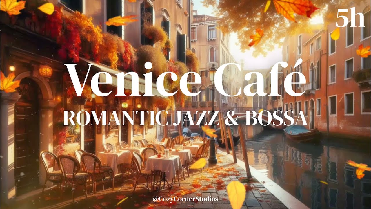 Venice Café ☕🍂 | 5 Hours Romantic Jazz, Bossa Nova & Bolero to Study, Relax, Read