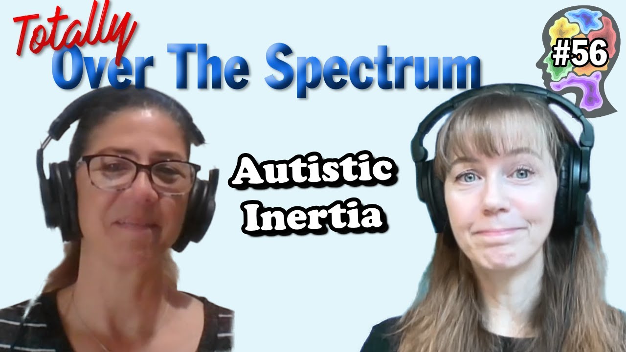 The All Or Nothing Of Autistic Inertia - Episode 56 - YouTube