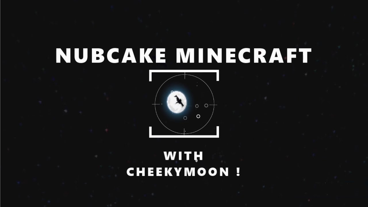 NUBCAKE MINECRAFT with Cheeky Moon !