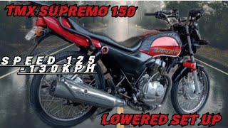 tmx supremo 150 lowered set up.. top speed 125-130 kph