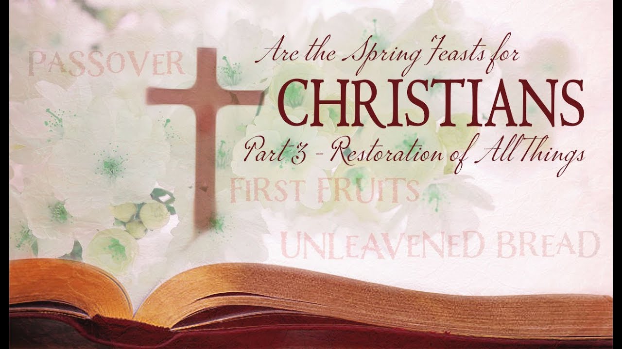Are the Spring Feasts For Christians Part 3 - YouTube