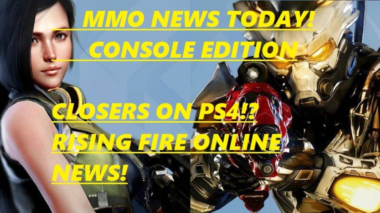 MMO News Today - Console Edition 4/12/19 - Closers On PS4!? & Rising Fire  Online Alive? - YouTube