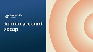 ExpressVPN for Teams | Setting Up Your Business Account | Express Academy