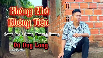 Không Nhà Không Tiền Không Vợ Không Con | Vũ Duy Long ( Nghèo Thì Nói Ai Nghe ) Nhạc buồn tâm trạng