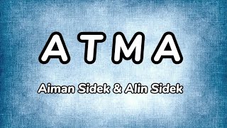 Aiman Sidek ft Alin Sidek - ATMA [ lirik ]