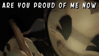 Nightcore - Are You Proud Of Me Now ✘ Bendy And The Dark Revival Song (Lyrics)