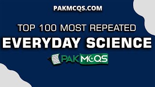 Most Repeated EVERYDAY SCIENCE Mcqs | FPSC | NTS | PPSC | ETEA | PakMcqs.com