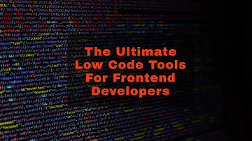 The Ultimate 🤯 Low-Code 📉 Tools For Frontend Developers 🖼️