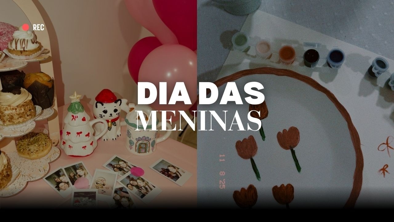 DAILY VLOG, DIA DAS MENINAS, DECORAÇÃO, ARTE EM CERÂMICA.