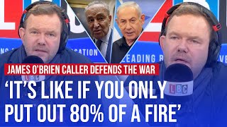 James O'Brien caller claims 'nobody in Israel wants to see the war end' | LBC