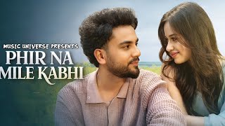 Download lagu Music Universe - Phir Na Mile Kabhi | Romantic Song 2026 | Out Now | Music Universe PRESENTS 